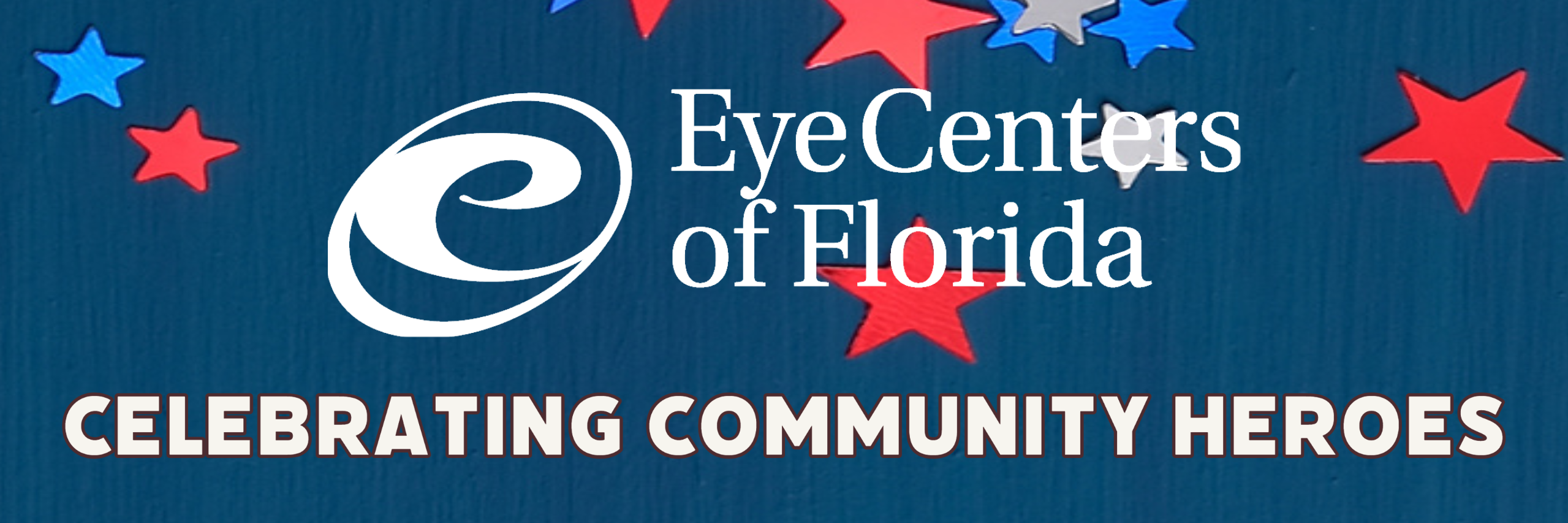 Eye Centers of Florida Celebrating Community Heroes